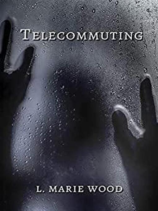 Title details for Telecommuting by L .Marie Wood - Wait list